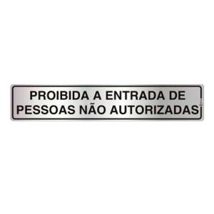 Placa de Sinalização Alumínio 05x25cm Proibida a Entrada de Pessoas Não Autorizadas C05020 - Indika